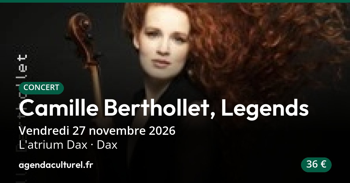 Camille Berthollet, Legends à l'atrium Dax le 27/11/2026
