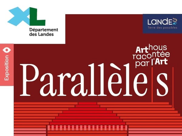 Exposition Parallèle(s). Arthous racontée par l'Art